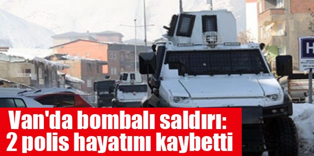 Van'da bombalı saldırı: 2 polis hayatını kaybetti