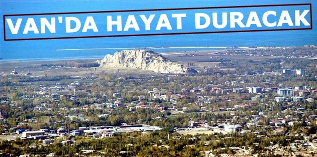 Van'da hayat duracak