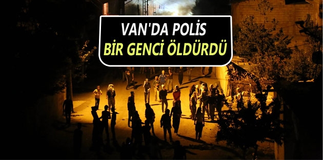 Van'da polis bir genci öldürdü