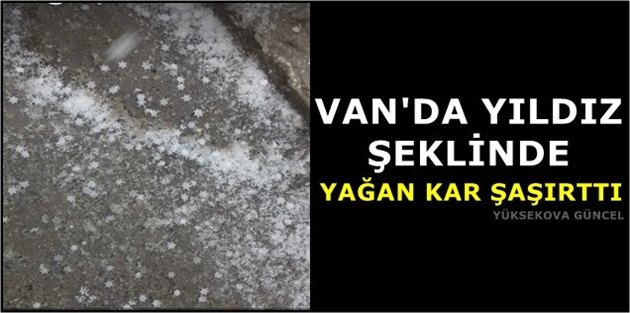 Van'da Yıldız Şeklinde Yağan Kar Şaşırttı