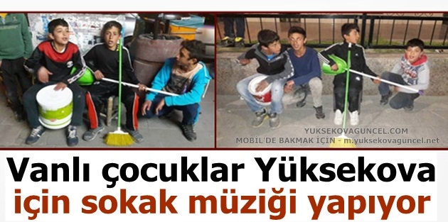 Vanlı çocuklar Yüksekova için sokak müziği yapıyor