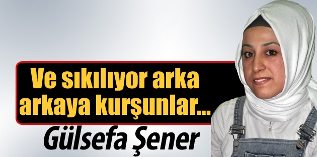 Ve sıkılıyor arka arkaya kurşunlar