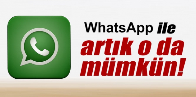 WhatsApp ile artık o da mümkün