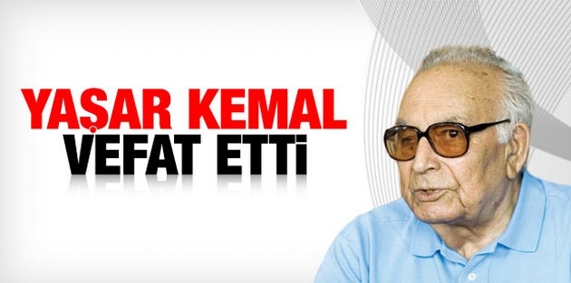 Yaşar Kemal hayatını kaybetti