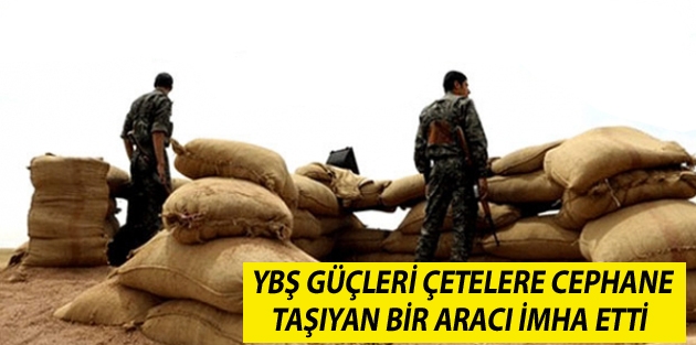 YBŞ güçleri çetelere cephane taşıyan bir aracı imha etti 