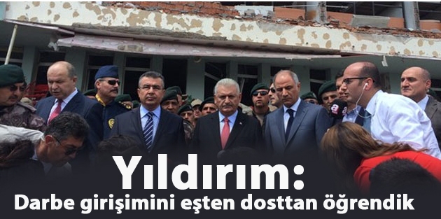 Yıldırım: Darbe girişimini eşten dosttan öğrendik