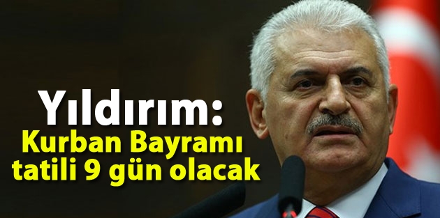 Yıldırım: Kurban Bayramı tatili 9 gün olacak