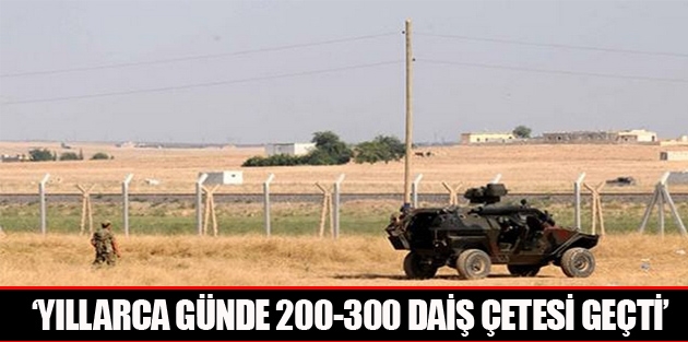 ‘Yıllarca günde 200-300 DAİŞ çetesi geçti’