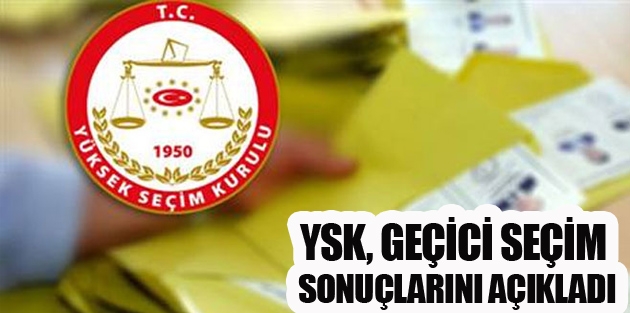 YSK, geçici seçim sonuçlarını açıkladı