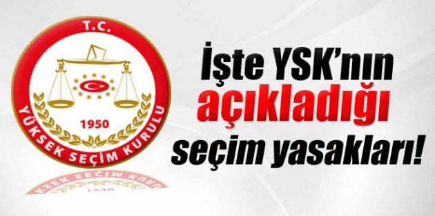 YSK seçim yasaklarını açıkladı