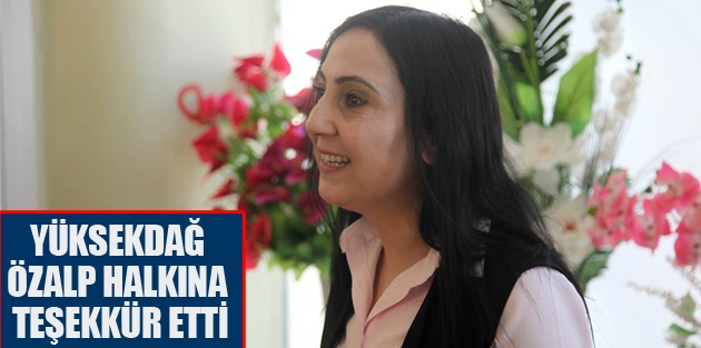 Yüksekdağ Özalp halkına teşekkür etti