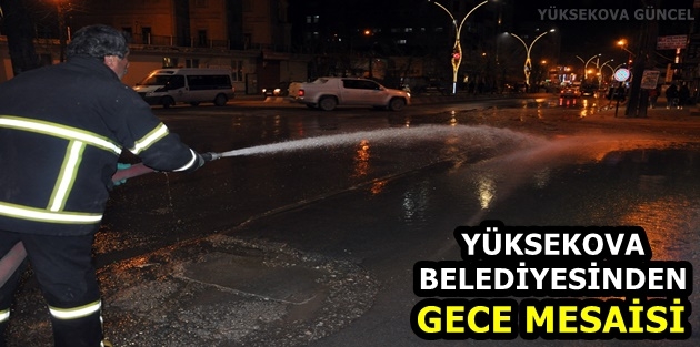 Yüksekova Belediyesinden Gece Mesaisi