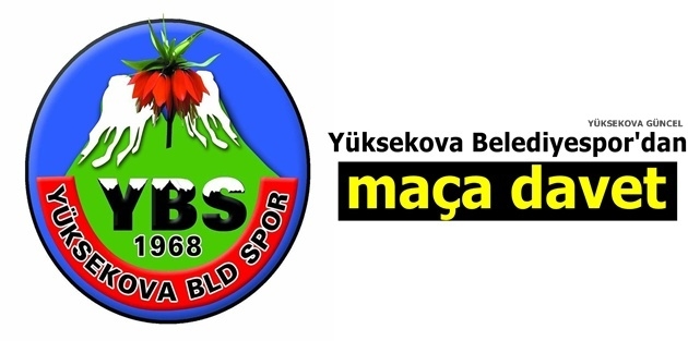 Yüksekova Belediyespor'dan maça davet  