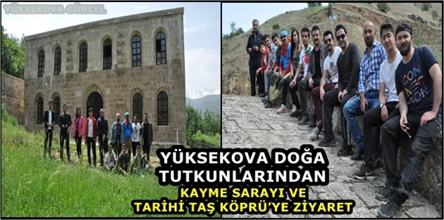 Yüksekova Doğa tutkunlarından Kayme Sarayı Ve Tarihi Taş Köprüye Ziyaret