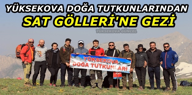 Yüksekova Doğa Tutkunlarından Sat Gölleri'ne Gezi