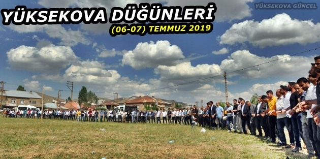 Yüksekova Düğünleri (06-07) Temmuz 2019