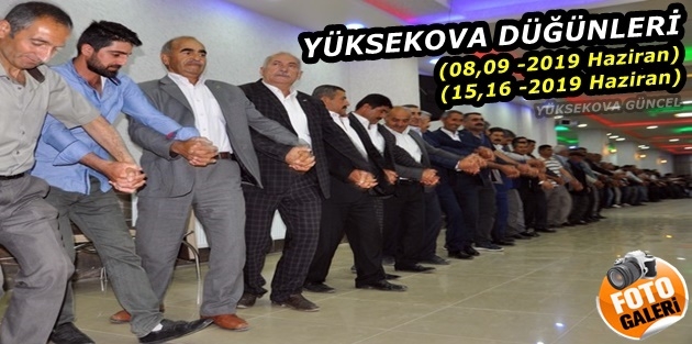 Yüksekova Düğünleri - (08,09 -2019 Haziran) - (15,16 - Haziran 2019)