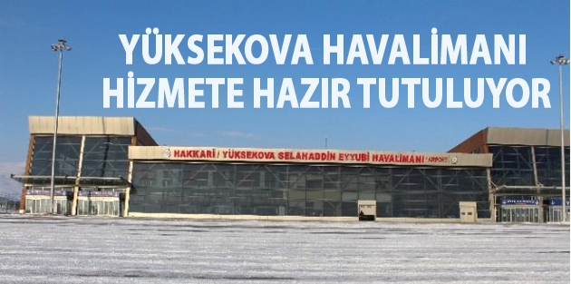 Yüksekova Havalimanı Hizmete Hazır Tutuluyor