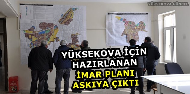 Yüksekova İçin Hazırlanan İmar Planı Askıya Çıktı