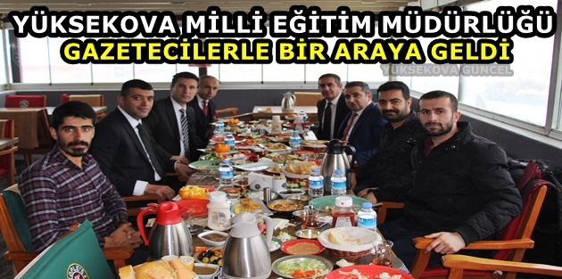 Yüksekova Milli Eğitim Müdürlüğü Gazetecilerle Bir Araya Geldi