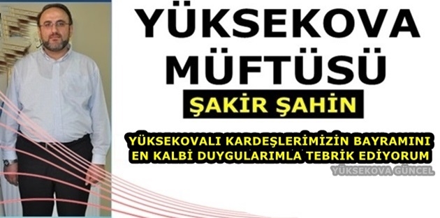 Yüksekova Müftüsü Şahin'den Bayram Mesajı