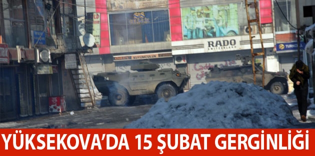 Yüksekova’da 15 Şubat Gerginliği