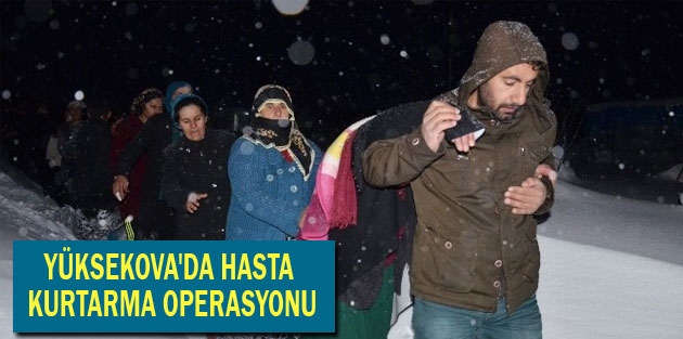 Yüksekova'da 6 Saatlik Hasta Kurtarma Operasyonu