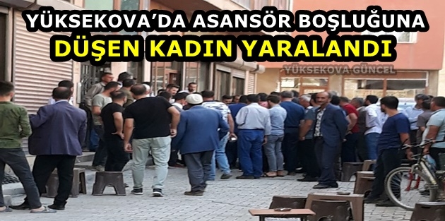 Yüksekova’da Asansör Boşluğuna Düşen Kadın Yaralandı