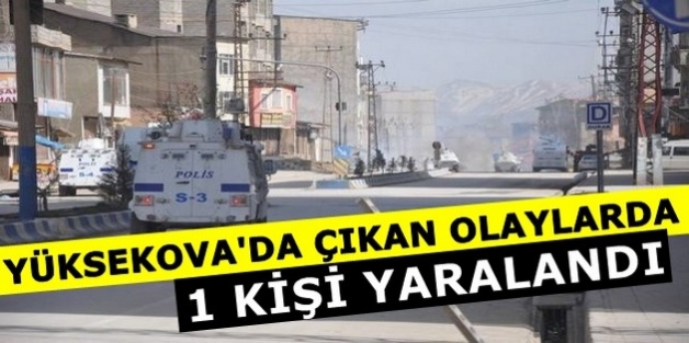 Yüksekova'da Çıkan Olaylarda;1 kişi Yaralandı