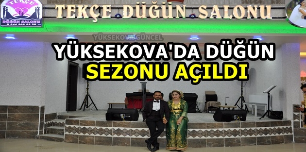 Yüksekova'da Düğün Sezonu Açıldı