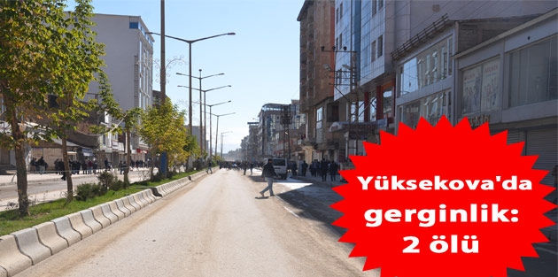 Yüksekova'da gerginlik: 2 ölü