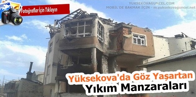 Yüksekova'da Göz Yaşartan Yıkım Manzaraları