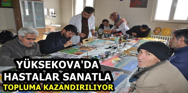 Yüksekova'da Hastalar Sanatla Topluma Kazandırılıyor