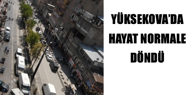 Yüksekova’da Hayat Normale Döndü