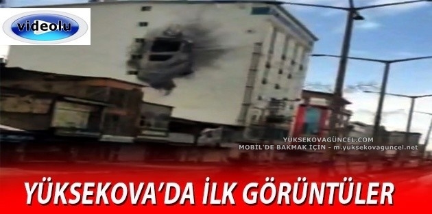 Yüksekova'da  ilk görüntüler