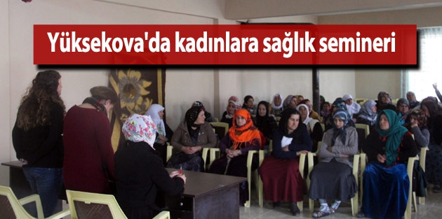 Yüksekova'da kadınlara sağlık semineri