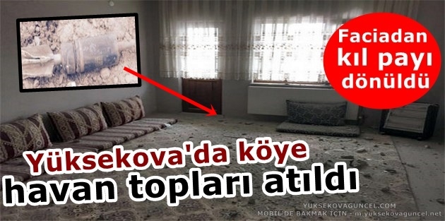 Yüksekova'da köye havan topları atıldı