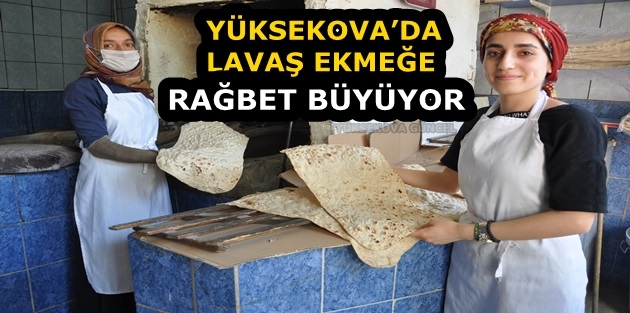 Yüksekova’da Lavaş Ekmeğe rağbet büyüyor