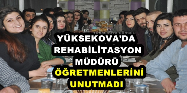 Yüksekova'da Rehabilitasyon Müdürü Öğretmenlerini Unutmadı