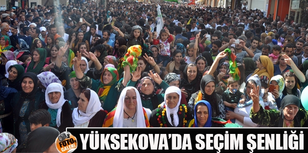 Yüksekova’da Seçim Şenliği