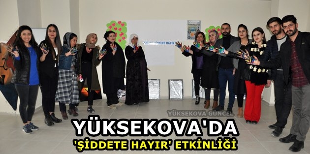 Yüksekova'da 'Şiddete Hayır' Etkinliği