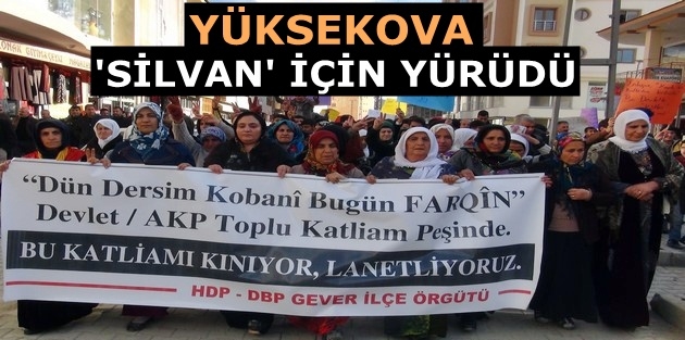 Yüksekova'da 'Silvan' yürüyüşü