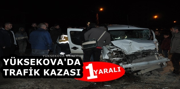 Yüksekova'da trafik kazası; 1 yaralı