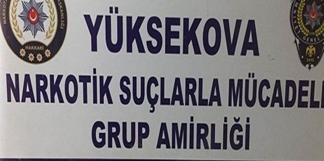 Yüksekova’da uyuşturucu operasyonu 