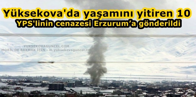 Yüksekova'da yaşamını yitiren 10 YPS'linin cenazesi Erzurum’a gönderildi