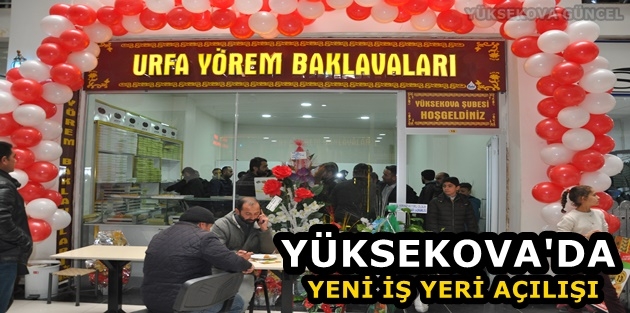 Yüksekova'da Yeni iş yeri açılışı