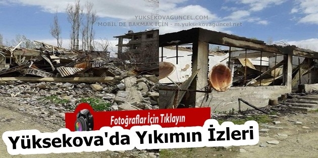 Yüksekova'da Yıkımın İzleri