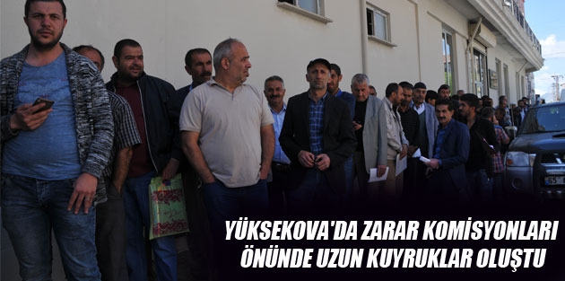 Yüksekova'da Zarar Komisyonları Önünde Uzun Kuyruklar Oluştu