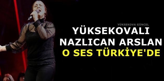 Yüksekovalı Nazlıcan Arslan O Ses Türkiye'de