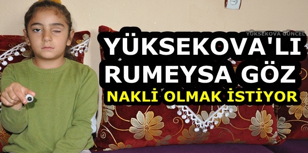 Yüksekova'lı Rumeysa Göz Nakli Olmak İstiyor